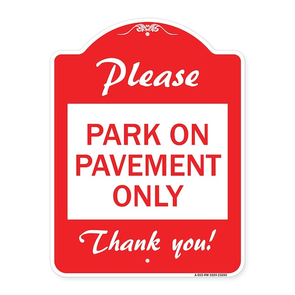 Signmission Please Park on Pavement Thank You, Red & White Aluminum Architectural Sign, 18" x 24", RW-1824-23286 A-DES-RW-1824-23286 - main